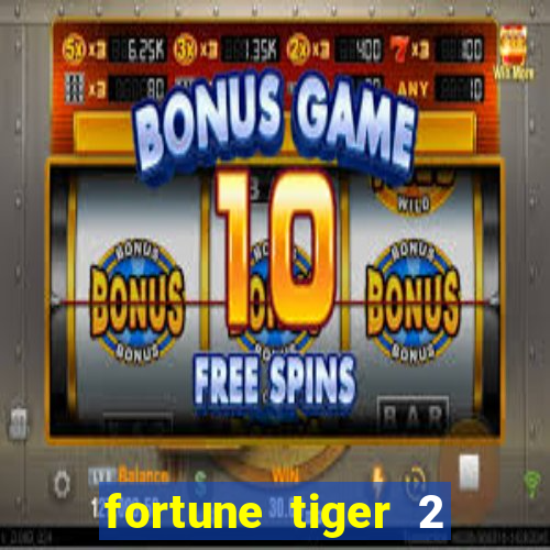 fortune tiger 2 demo free